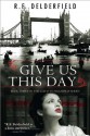 Give Us This Day - R.F. Delderfield