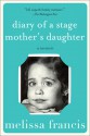 Diary of a Stage Mother's Daughter: A Memoir - Melissa Francis