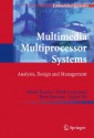 Multimedia Multiprocessor Systems: Analysis, Design and Management (Embedded Systems) - Akash Kumar, Henk Corporaal, Bart Mesman, Yajun Ha