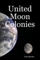 United Moon Colonies - Tom Merritt