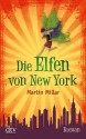 Die Elfen von New York - Martin Millar