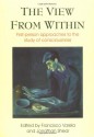 The View from Within: First-person Approaches to the Study of Consciousness - Francisco J. Varela, Jonathan Shear