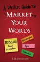 Market Your Words - A writer's guide to bestselling book promotion - S.R. Johannes