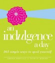 An Indulgence a Day: 365 Simple Ways to Spoil Yourself - Andrea Norville, Patrick Menton