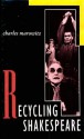 Recycling Shakespeare - Charles Marowitz