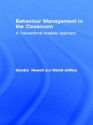 Behaviour Management in the Classroom: A Transactional Analysis Approach - Sandra Newell, David Jeffery