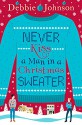 Never Kiss a Man in a Christmas Sweater - Debbie Johnson