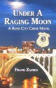 Under a Raging Moon: A River City Crime Novel - Frank Zafiro