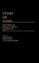 Cities of Gods: Faith, Politics and Pluralism in Judaism, Christianity and Islam - Nigel Biggar