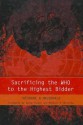 Sacrificing the WHO to the Highest Bidder - Theodore H. MacDonald, David Player, Mathura P. Shrestha