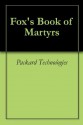 Fox's Book of Martyrs - Packard Technologies