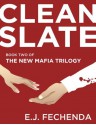 Clean Slate - E.J. Fechenda