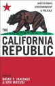 The California Republic: Institutions, Statesmanship, and Policies - Brian P Janiskee, Ken Masugi