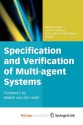 Specification and Verification of Multi-Agent Systems - Mehdi Dastani, Koen V. Hindriks, John-Jules Charles Meyer