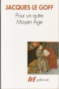 Pour un autre Moyen Age - Jacques Le Goff