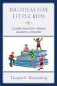 Big Ideas for Little Kids: Teaching Philosophy Through Children's Literature - Thomas E. Wartenberg