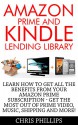 Amazon Prime and Kindle Lending Library: Learn How To Get All The Benefits From Your Amazon Prime Subscription - Get The Most Out Of Prime Video, Music, ... (Prime Music, Prime Video, Prime Photos) - Chris Phillips