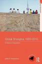 Global Shanghai, 1850-2010: A History in Fragments - Jeffrey N Wasserstrom