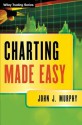 Charting Made Easy - John J. Murphy