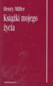 Książki mojego życia - Henry Miller