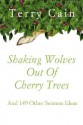 Shaking Wolves Out of Cherry Trees: And 149 Other Sermon Ideas - Terry Cain