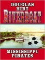 Mississippi Pirates (Riverboat #2) - Douglas Hirt