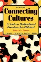 Connecting Cultures: A Guide to Multicultural Literature for Children - Rebecca L. Thomas