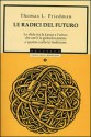 Le radici del futuro - La sfida tra la Lexus e l'ulivo: che cos'è la globalizzazione - Thomas L. Friedman, Paolo Canton