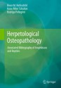 Herpetological Osteopathology: Annotated Bibliography of Amphibians and Reptiles - Bruce M. Rothschild, Hans-Peter Schultze, Rodrigo Pellegrini