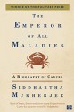 The Emperor of All Maladies - Siddhartha Mukherjee