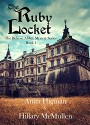 The Ruby Locket (The Belrose Abbey Mystery Series Book 1) - Anita Higman, Hillary McMullen