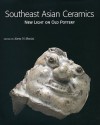 Southeast Asian Ceramics - John N. Miksic, Dawn Rooney, Pamela M. Watkins, Michael Flecker