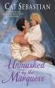 Unmasked by the Marquess - Cat Sebastian