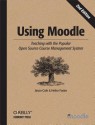 Using Moodle: Teaching with the Popular Open Source Course Management System - Jason Cole, Helen Foster