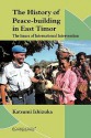 The History of Peace-building in East Timor: The Issues of International Interventionism - Katsumi Ishizuka