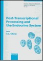 Post-Transcriptional Processing and the Endocrine System: - Shern L. Chew