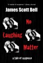 No Laughing Matter - James Scott Bell