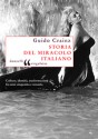 Storia Del Miracolo Italiano: Culture, Identità, Trasformazioni Fra Anni Cinquanta E Sessanta - Guido Crainz