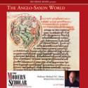 The Anglo-Saxon World (The Modern Scholar) - Michael D.C. Drout