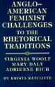 Anglo-American Feminist Challenges to the Rhetorical Traditions: Virginia Woolf, Mary Daly, Adrienne Rich - Krista Ratcliffe