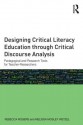 Designing Critical Literacy Education Through Critical Discourse Analysis: Pedagogical and Research Tools for Teacher Researchers - Rebecca Rogers, Melissa Mosley Wetzel