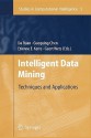 Intelligent Data Mining: Techniques and Applications - Da Ruan, Guoqing Chen, Etienne E. Kerre, Geert Wets