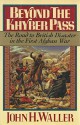 Beyond the Khyber Pass: The Road to British Disaster in the First Afghan War - John H. Waller