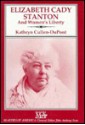 Elizabeth Cady Stanton and Women's Liberty - Kathryn Cullen-DuPont