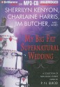 My Big Fat Supernatural Wedding - Sherrilyn Kenyon, Susan Krinard, Charlaine Harris, Jim Butcher