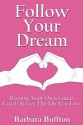 Follow Your Dream: Become Your Own Career Coach and Get the Jpb You Love - Barbara Buffton, Joe Gregory