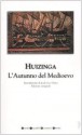 L'autunno del Medioevo - Johan Huizinga, Franco Paris, Ludovico Gatto