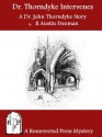 Dr. Thorndyke Intervenes: A Dr. John Thorndyke Story [Annotated] - R. Austin Freeman