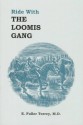 Ride With the Loomis Gang - E. Fuller Torrey