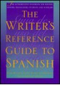 The Writer's Reference Guide to Spanish - David William Foster, Daniel Altamiranda, Carmen de Urioste